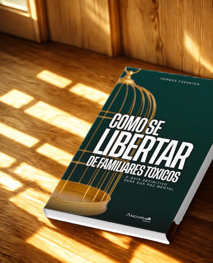 Como se libertar de familiares tóxicos — Hermes Foerster